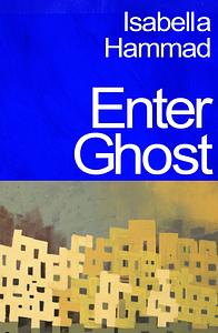 Enter Ghost by Isabella Hammad