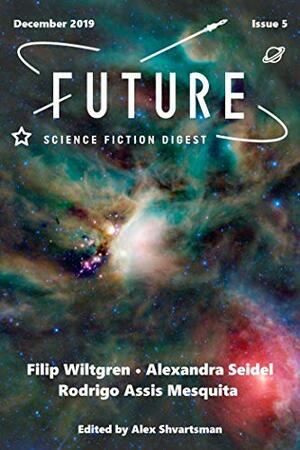 Future Science Fiction Digest Issue 5 by Filip Wiltgren, Alex Shvartsman, Rodrigo Assis Mesquita, Alexandra Seidel