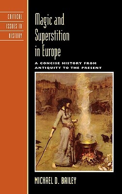 Magic and Superstition in Europe: A Concise History from Antiquity to the Present by Michael D. Bailey