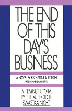 The End of This Day's Business by Katharine Burdekin