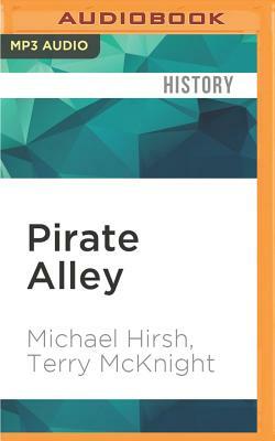 Pirate Alley: Commanding Task Force 151 Off Somalia by Michael Hirsh, Terry McKnight