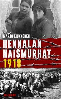 Hennalan naismurhat 1918 by Marjo Liukkonen