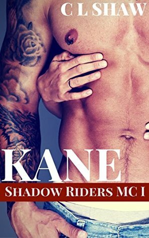 Kane: Shadow Riders MC #1 by Crystal L. Shaw, C.L. Shaw