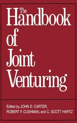 The Handbook of Joint Venturing by John D. Carter