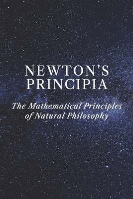 Newton's Principia: The Mathematical Principles of Natural Philosophy by Isaac Newton
