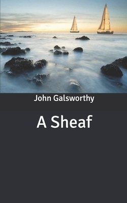 A Sheaf by John Galsworthy