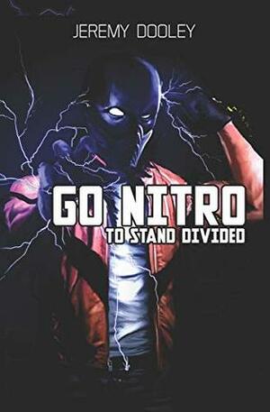 Go Nitro: To Stand Divided by Jeremy N. Dooley