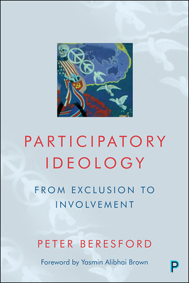 Participatory Ideology: From Exclusion to Involvement by Peter Beresford