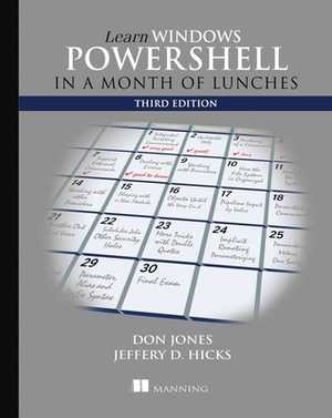 Learn Windows Powershell in a Month of Lunches by Jeffrey Hicks, Donald W. Jones