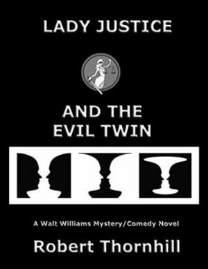 Lady Justice and the Evil Twin by Robert Thornhill