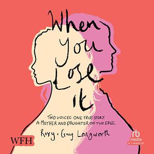 When You Lose It by Roxy Longworth, Gay Longworth