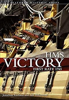 HMS Victory: First-Rate 1765 by Iain Ballantyne, Jonathan Eastland