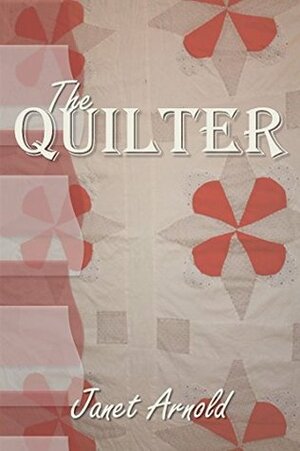 The Quilter by Janet Arnold