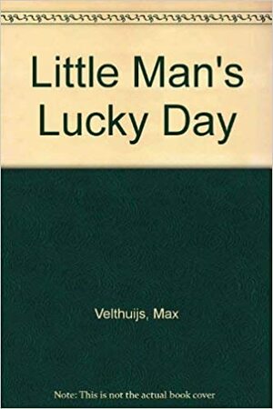Little Man's Lucky Day by Max Velthuijs