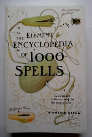 The Element Encyclopedia of 1000 Spells by Judika Illes