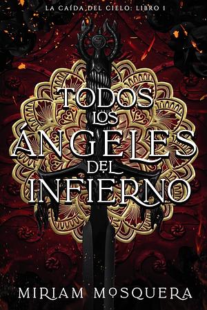 Todos los ángeles del infierno by Miriam Mosquera