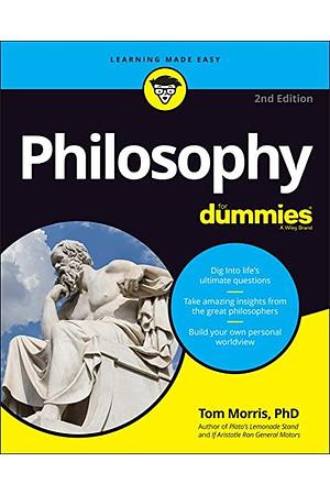 Philosophy for Dummies (2nd Edition)  by Tom Morris