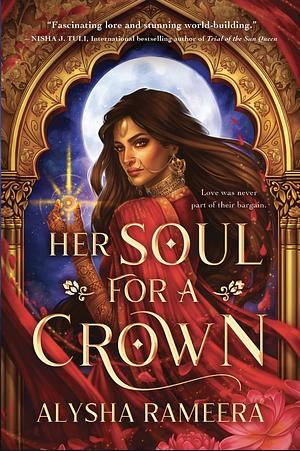 Her Soul for a Crown by Alysha Rameera