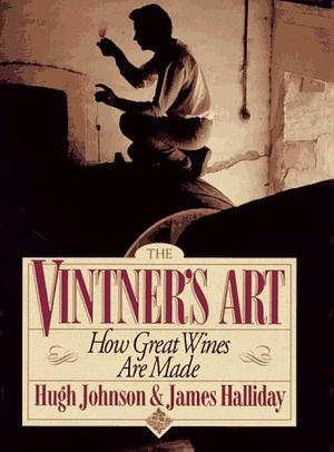 The Vintner's Art by Hugh Johnson, James Halliday