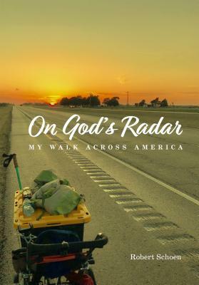 On God's Radar: My Walk Across America by Robert Schoen