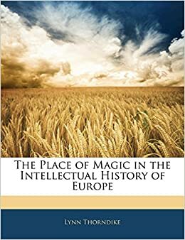 Magia în istoria intelectuală a Europei by Lynn Thorndike
