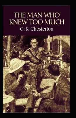 The Man Who Knew Too Much Illustrated by G.K. Chesterton