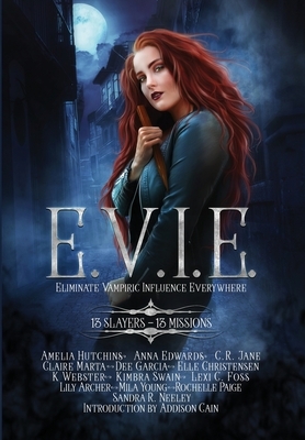 E.V.i.e.: 13 Slayers, 13 Missions by Anna Edwards, Amelia Hutchins, Lexi C. Foss