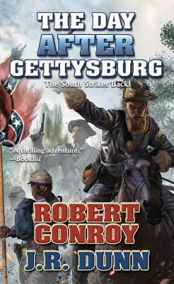 The Day After Gettysburg, Volume 1 by J. R. Dunn, Robert Conroy