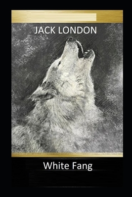 White Fang Illustrated by Jack London