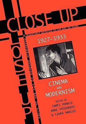 Close Up: Cinema And Modernism by Anne Friedberg, James Donald, Laura Marcus