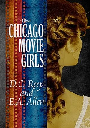 Chicago Movie Girls by Diana C. Reep, E.A. Allen