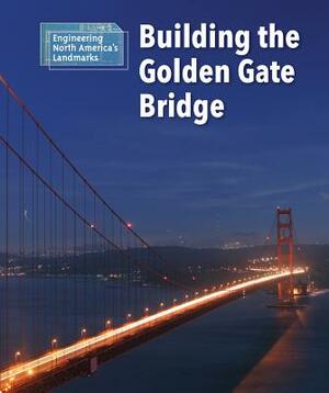 Building the Golden Gate Bridge by Alicia Z. Klepeis