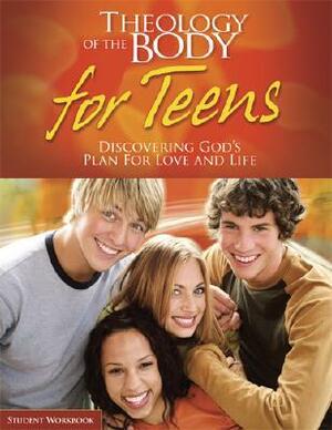 Theology of the Body for Teens Student Workbook: Discovering God's Plan for Love and Life by Ascension Press