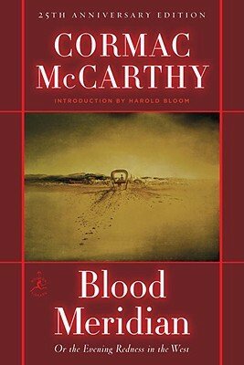 Blood Meridian: Or the Evening Redness in the West by Cormac McCarthy