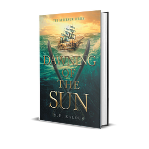 Dawning of the Sun by M. E. Kalous