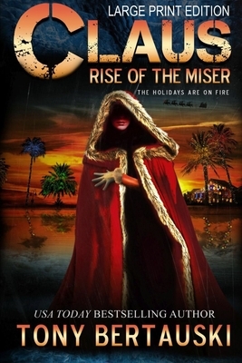 Claus (Large Print Edition): Rise of the Miser by Tony Bertauski