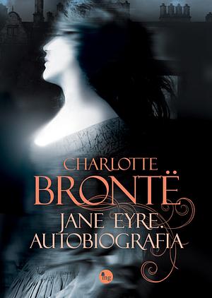 Jane Eyre: Autobiografia by Charlotte Brontë