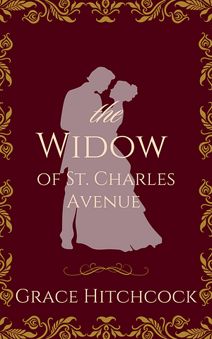 The Widow of St. Charles Avenue by Grace Hitchcock