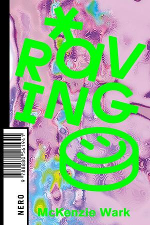 Raving by McKenzie Wark