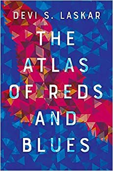 The Atlas of Reds and Blues by Devi S. Laskar