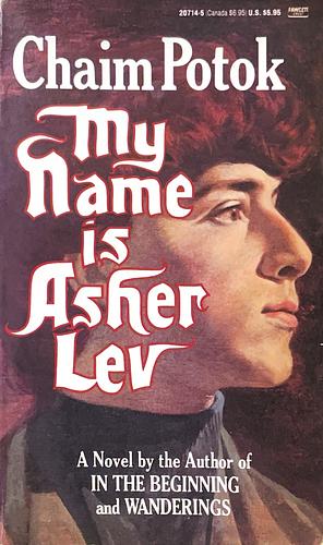 My Name Is Asher Lev by Chaim Potok