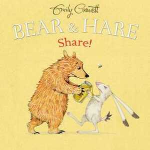 Bear & Hare Share! by Emily Gravett