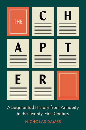 The Chapter: A Segmented History from Antiquity to the Twenty-First Century by Nicholas Dames