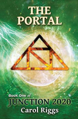 Junction 2020: Book One: The Portal by Carol Riggs