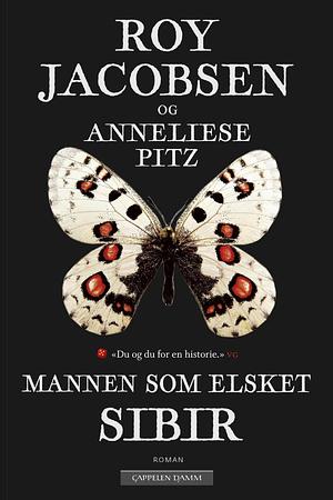 Mannen som elsket Sibir by Roy Jacobsen, Anneliese Pitz