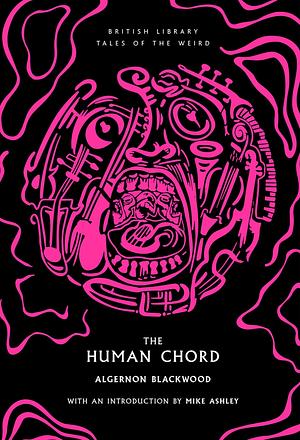 The Human Chord by Algernon Blackwood