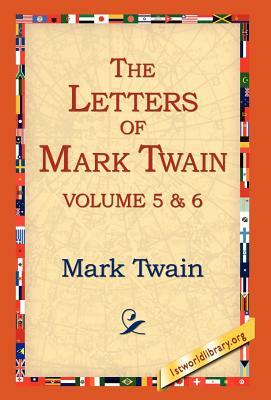 The Letters of Mark Twain Vol.5 & 6 by Mark Twain