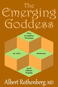 The Emerging Goddess: The Creative Process in Art, Science, and Other Fields by Albert Rothenberg