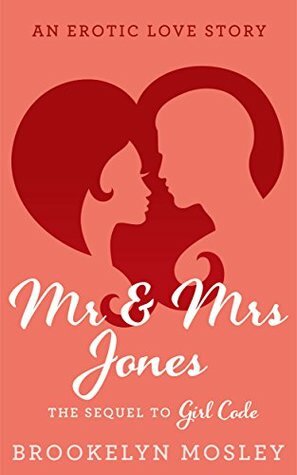 Mr. & Mrs. Jones: An Erotic Love Story (Friends to Lovers Book 2) by Brookelyn Mosley