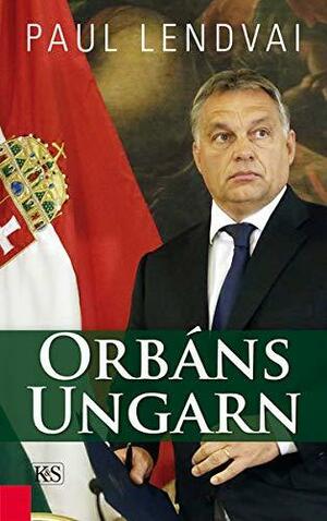 Orbáns Ungarn by Paul Lendvai